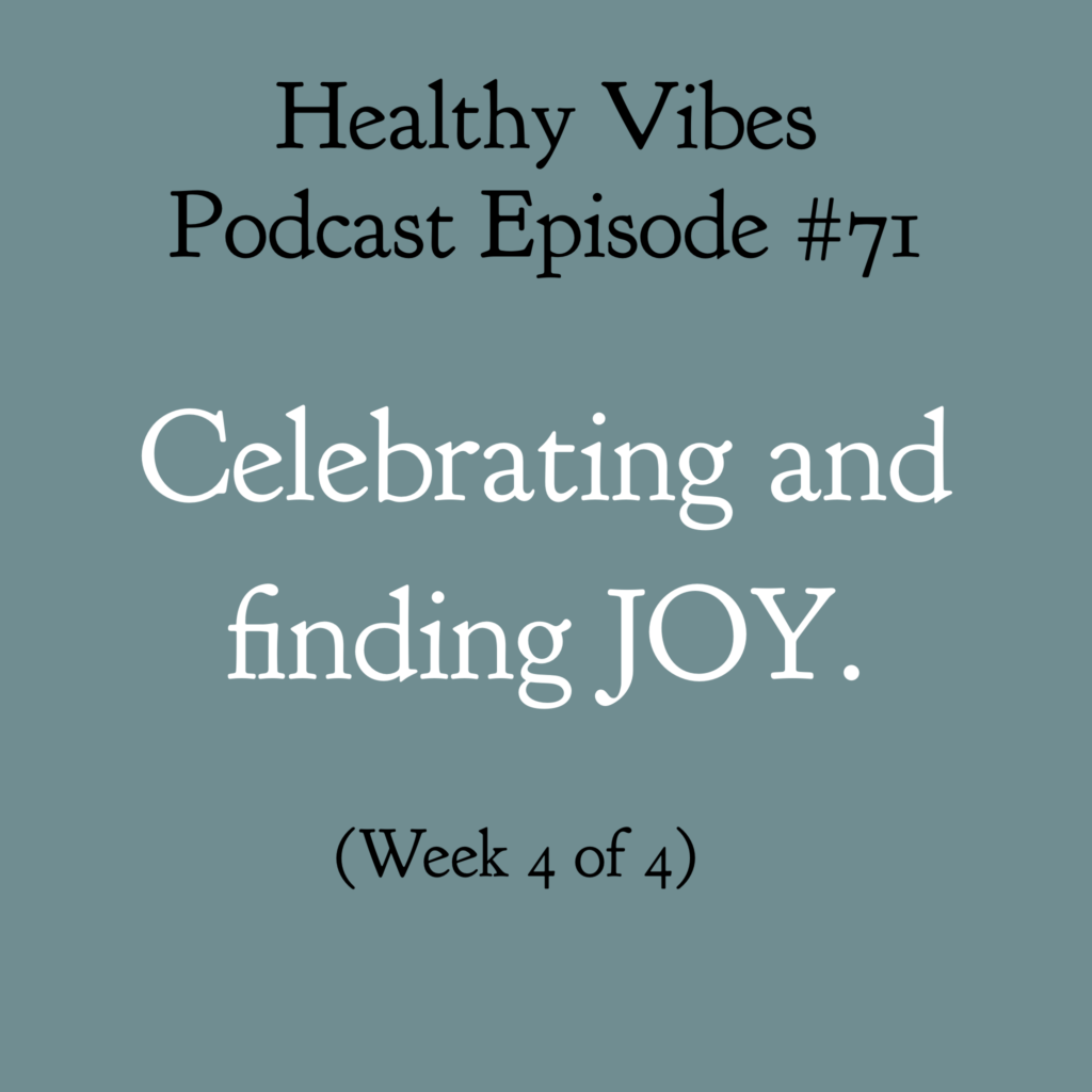 #71: Celebrating and finding JOY