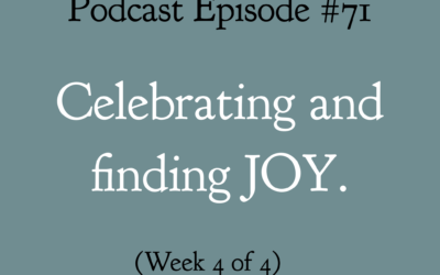 #71: Celebrating and finding JOY