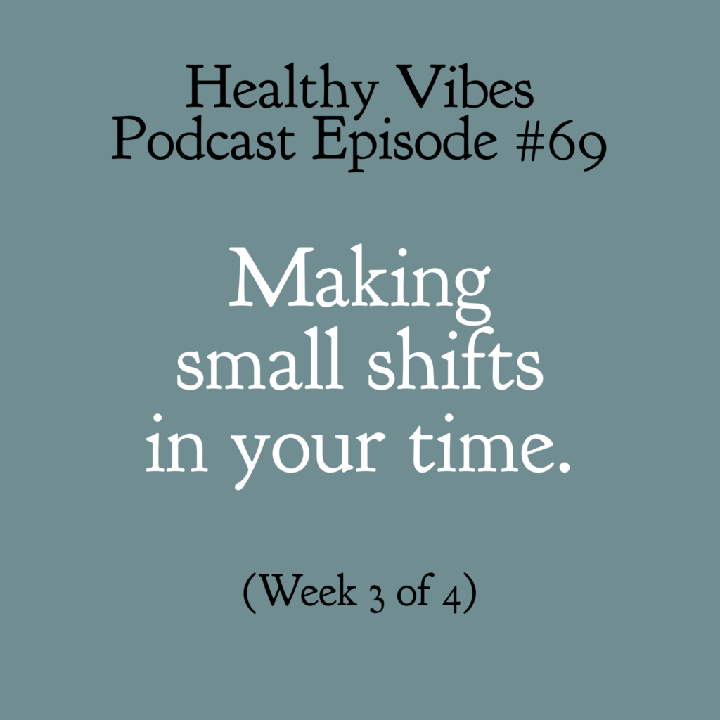 #69: Small shifts in your time