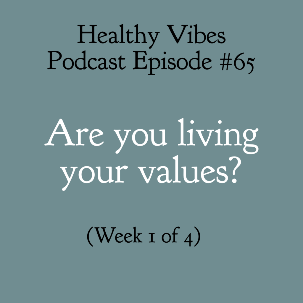 #65: What are your values and are you living them?