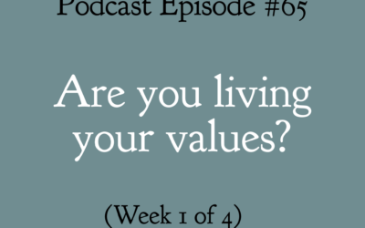 #65: What are your values and are you living them?