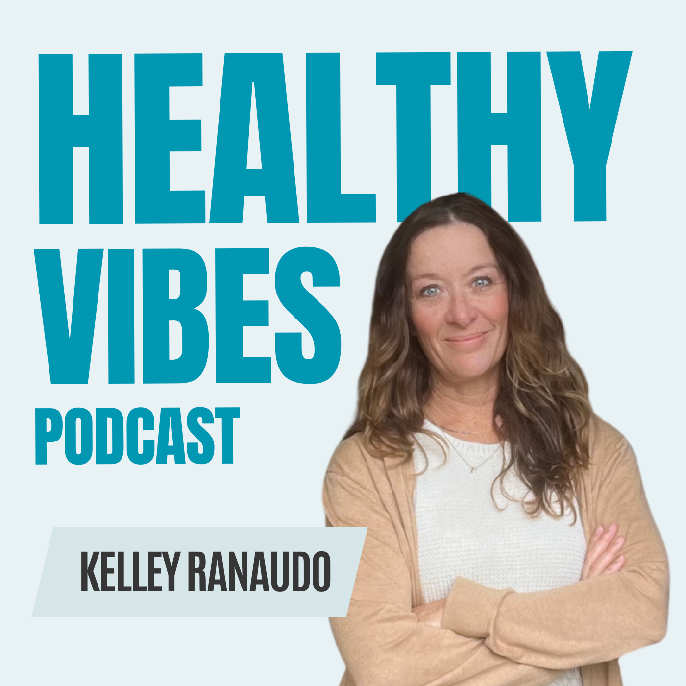 Healthy Vibes Podcast with Kelley Ranaudo